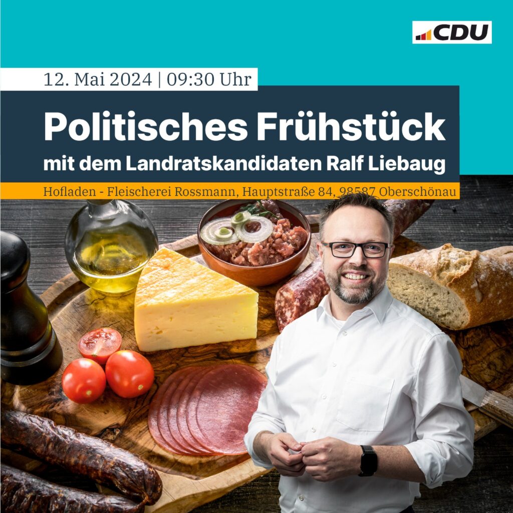 12.05.2024 Politisches Frühstück mit Ralf Liebaug Hofladen Fleischerei Rossmann, Hauptstraße 84 Oberschönau